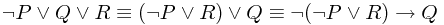 \neg P \vee Q \vee R \equiv (\neg P \vee R) \vee Q \equiv \neg(\neg P \vee R) \rightarrow Q