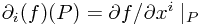 \partial_i(f)(P) = \partial f / \partial x^i \mid_P