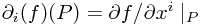 \partial_i(f)(P) = \partial f / \partial x^i \mid_P