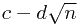 c - d\sqrt{n}