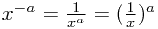 x^{-a}=\frac{1}{x^a}=(\frac{1}{x})^a