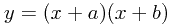 y=(x + a)(x+b)