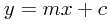 y=mx+c