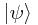 \left|\psi\right>