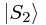\left|S_2\right>