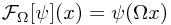 \mathcal{F}_\Omega[\psi] (x) = \psi(\Omega x)