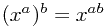 (x^{a})^b=x^{ab}
