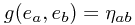 g(e_a, e_b) = \eta_{ab}