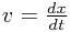 v=\frac{dx}{dt}
