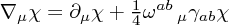 \nabla_\mu \chi = \partial_\mu \chi + \frac 1 4 \omega^{ab}\,_\mu \gamma_{ab} \chi \nabla_\mu \chi = \partial_\mu \chi + \frac 1 4 \omega^{ab}\,_\mu \gamma_{ab} \chi