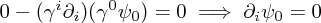 0 - (\gamma ^i \partial_i)(\gamma^0 \psi_0) = 0 \implies \partial_i \psi_0 = 0