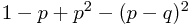 1-p+p^2-(p-q)^2