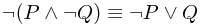 \neg( P \wedge \neg Q) \equiv \neg P \vee Q