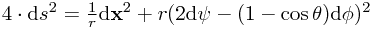 4 \cdot \mathrm{d}s^2 = \frac 1 r \mathrm{d}\mathbf{x}^2 + r(2\mathrm{d}\psi - (1-\cos\theta)\mathrm{d} \phi)^2 4 \cdot \mathrm{d}s^2 = \frac 1 r \mathrm{d}\mathbf{x}^2 + r(2\mathrm{d}\psi - (1-\cos\theta)\mathrm{d} \phi)^2