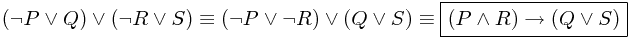 (\neg P \vee Q) \vee (\neg R \vee S) \equiv (\neg P \vee \neg R) \vee (Q \vee S) \equiv \boxed{(P \wedge R) \rightarrow (Q \vee S)}