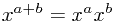 x^{a+b}=x^ax^b