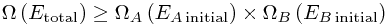 \Omega\left(E_\mathrm{total}\right)  \ge \Omega_{A}\left(E_{A \,\mathrm{initial}}\right)\times\Omega_{B}\left(E_{B \,\mathrm{initial}}\right)
