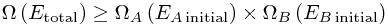 \Omega\left(E_\mathrm{total}\right)  \ge \Omega_{A}\left(E_{A \,\mathrm{initial}}\right)\times\Omega_{B}\left(E_{B \,\mathrm{initial}}\right)