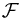 \mathcal{F}