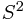 S^2