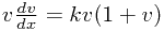 v\frac{dv}{dx}=kv(1+v)