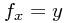 f_x = y