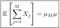 \boxed{\mathbb{E}\left[\sum_{j=1}^{M}X_{j}\right]=\mu_{M}\mu}