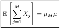 \boxed{\mathbb{E}\left[\sum_{j=1}^{M}X_{j}\right]=\mu_{M}\mu}