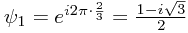 \psi_1 = e^{i 2\pi \cdot \frac{2}{3}} = \frac{1 - i\sqrt{3}}{2}
