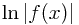 \ln\left|f(x)\right|