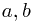 a,b