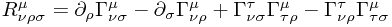 R^\mu_{\nu \rho \sigma} = \partial_\rho \Gamma^\mu_{\nu\sigma} - \partial_\sigma \Gamma^\mu_{\nu\rho}+ \Gamma^\tau_{\nu\sigma}\Gamma^\mu_{\tau\rho}-\Gamma^\tau_{\nu\rho}\Gamma^\mu_{\tau\sigma} R^\mu_{\nu \rho \sigma} = \partial_\rho \Gamma^\mu_{\nu\sigma} - \partial_\sigma \Gamma^\mu_{\nu\rho}+ \Gamma^\tau_{\nu\sigma}\Gamma^\mu_{\tau\rho}-\Gamma^\tau_{\nu\rho}\Gamma^\mu_{\tau\sigma}