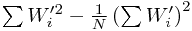 \sum W_{i}^{\prime 2}-\frac{1}{N}\left(\sum W'_{i}\right)^{2} \sum W_{i}^{\prime 2}-\frac{1}{N}\left(\sum W'_{i}\right)^{2}
