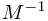 M^{-1}