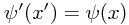 \psi'(x') = \psi(x)