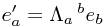 e'_a = \Lambda _a\,^b e_b