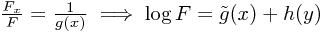 \frac{F_x}{F} = \frac{1}{g(x)} \implies \log F = \tilde{g}(x) + h(y)