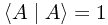 \left< A \mid A \right> = 1
