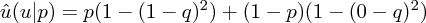 \hat{u}(u|p)=p(1-(1-q)^2)+(1-p)(1-(0-q)^2)