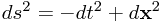 ds^2 = -dt^2 + d\mathbf{x}^2
