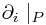 \partial_i\mid_P