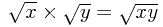 \sqrt{x}\times\sqrt{y}=\sqrt{xy}