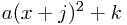 a(x+j)^2+k