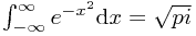\int_{-\infty}^{\infty}e^{-x^2}\mathrm{d}x=\sqrt{pi}