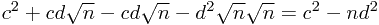 c^2 + cd\sqrt{n} - cd\sqrt{n} - d^2\sqrt{n}\sqrt{n} = c^2 - nd^2