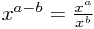 x^{a-b}=\frac{x^a}{x^b}