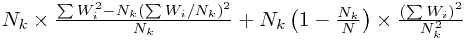 N_{k}\times\frac{\sum W_{i}^{2}-N_{k}\left(\sum W_{i}/N_{k}\right)^{2}}{N_{k}}+N_{k}\left(1-\frac{N_{k}}{N}\right)\times\frac{\left(\sum W_{i}\right)^{2}}{N_{k}^{2}} N_{k}\times\frac{\sum W_{i}^{2}-N_{k}\left(\sum W_{i}/N_{k}\right)^{2}}{N_{k}}+N_{k}\left(1-\frac{N_{k}}{N}\right)\times\frac{\left(\sum W_{i}\right)^{2}}{N_{k}^{2}}