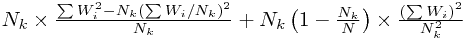 N_{k}\times\frac{\sum W_{i}^{2}-N_{k}\left(\sum W_{i}/N_{k}\right)^{2}}{N_{k}}+N_{k}\left(1-\frac{N_{k}}{N}\right)\times\frac{\left(\sum W_{i}\right)^{2}}{N_{k}^{2}}