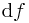 \mathrm{d}f